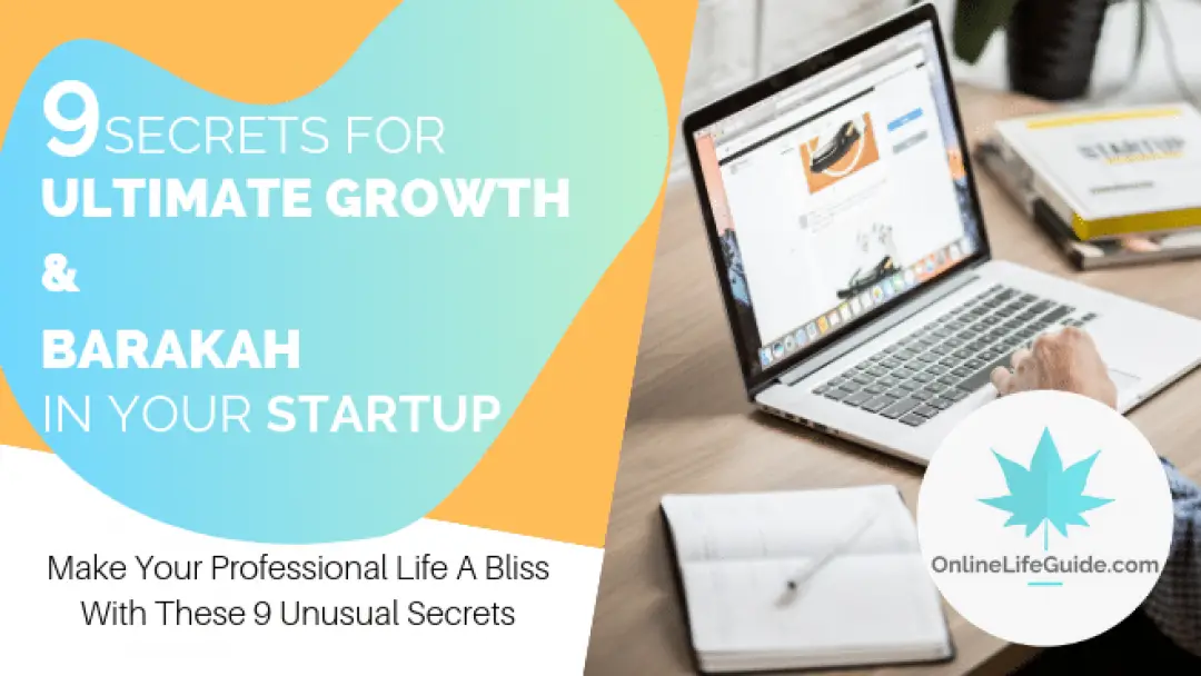 9 Secrets For Ultimate Growth & Barakah in Your Start-Up