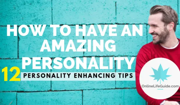 How To Have An Amazing Personality | 12 Personality Enhancing Tips