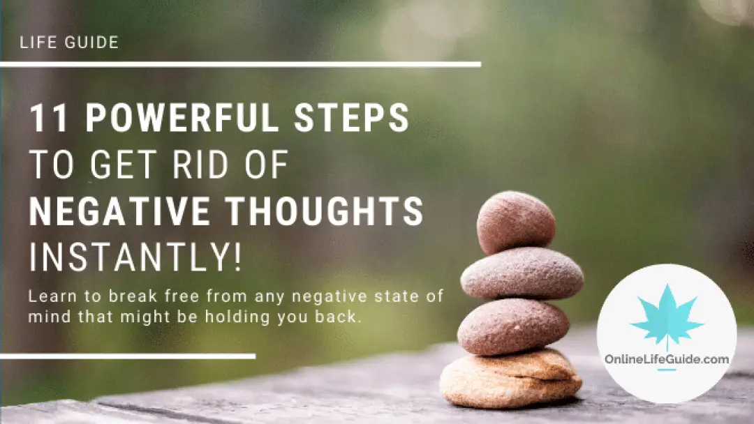 11 Powerful Steps To Get Rid Of Negative Thoughts Instantly!