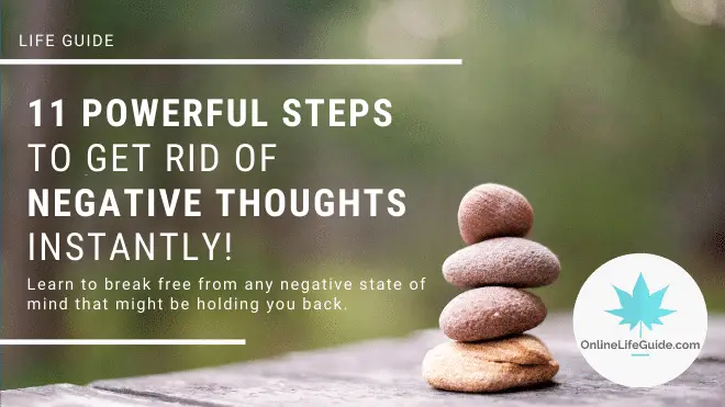 You are currently viewing 11 Powerful Steps To Get Rid Of Negative Thoughts Instantly!