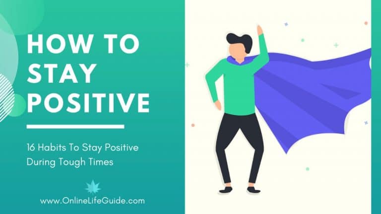 How To Stay Positive | 16 Habits To Stay Positive During Tough Times