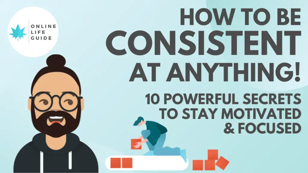 how to be consistent in life