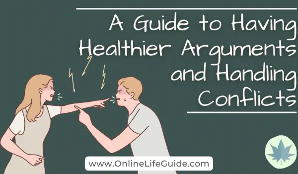 A Guide on How to Have Healthier Arguments and Handle Conflicts