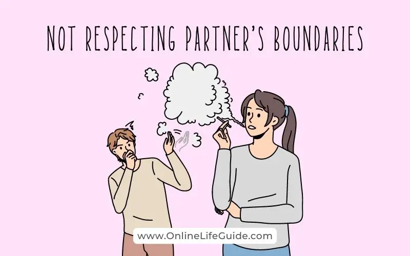 Not Respecting your partner's boundaries