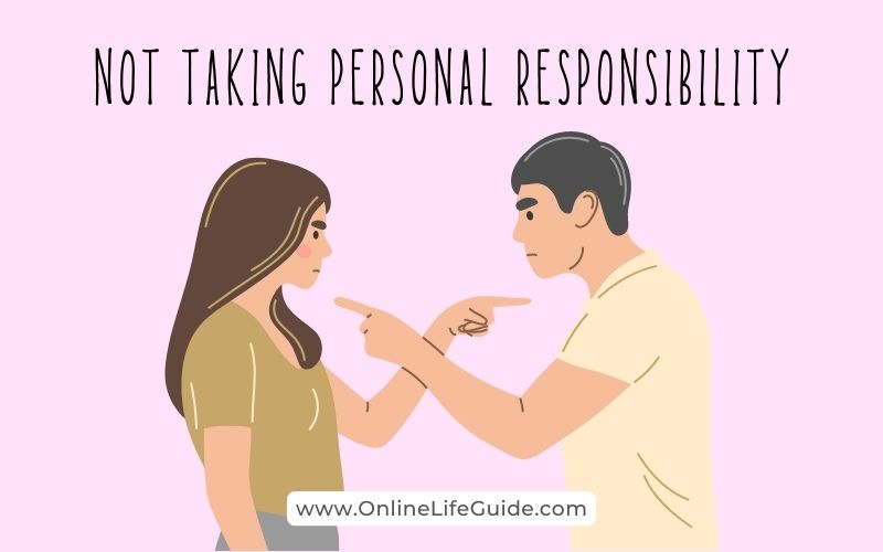 Not taking personal Responsibility