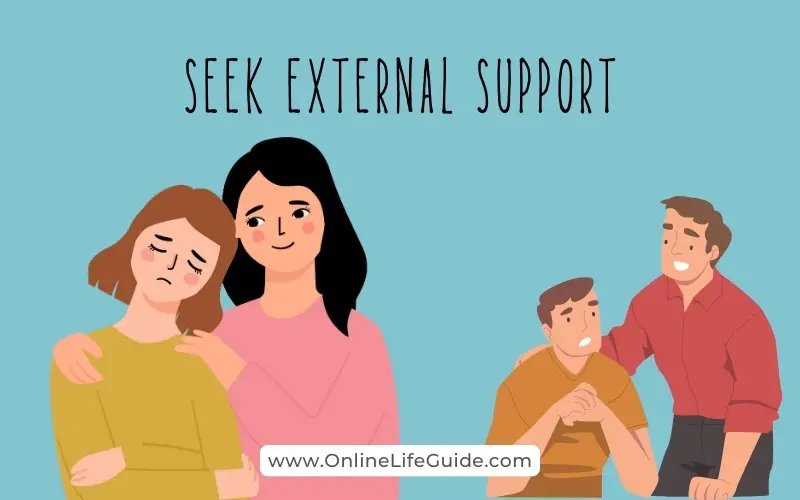 Seek support from family and friends