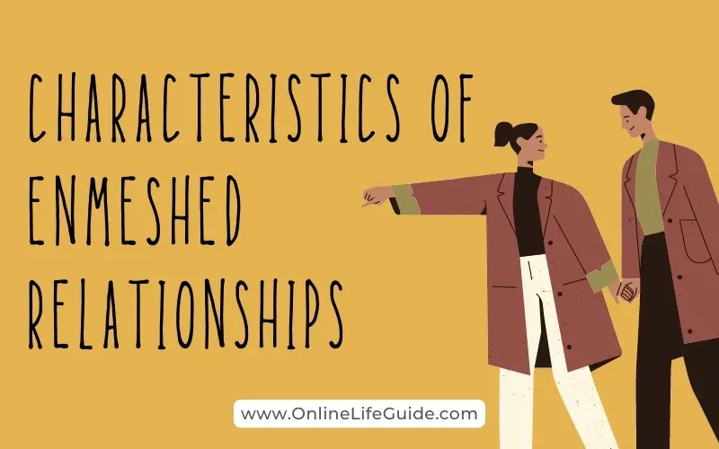 Signs and Characteristics of enmeshed relationships