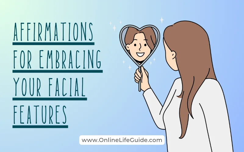Affirmations for Embracing Your Facial Features