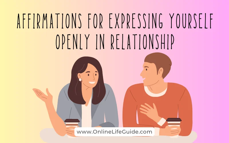 Affirmations for Expressing Yourself Openly in Relationship