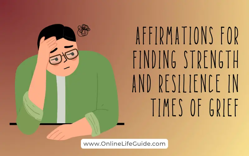 Affirmations for Finding Strength and Resilience in Times of Grief
