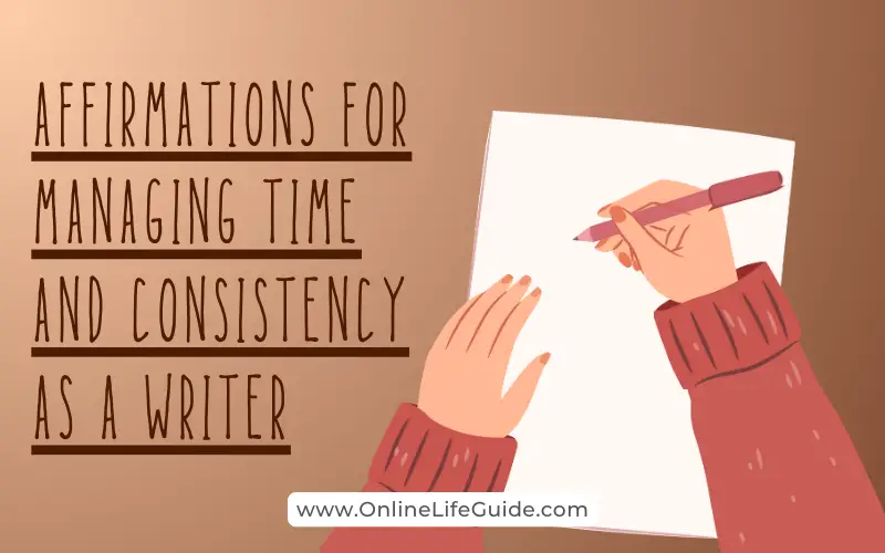 Affirmations for Managing Time and Consistency as a Writer