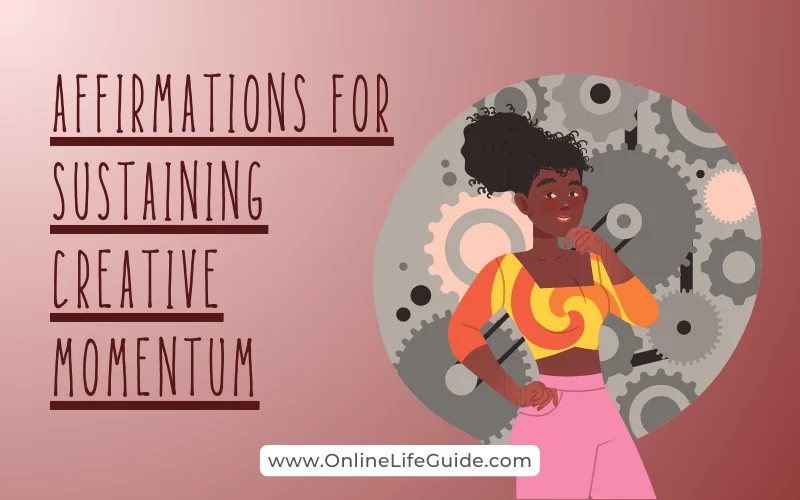 Affirmations for Sustaining Creative Momentum