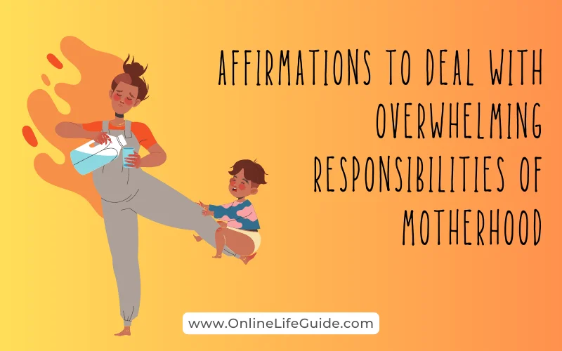 Affirmations to Deal with Overwhelming Responsibilities of Motherhood