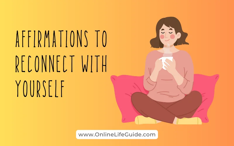 Affirmations to Reconnect with Yourself