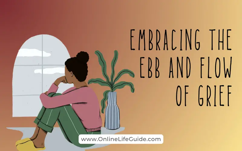 Embracing the Ebb and Flow of Grief