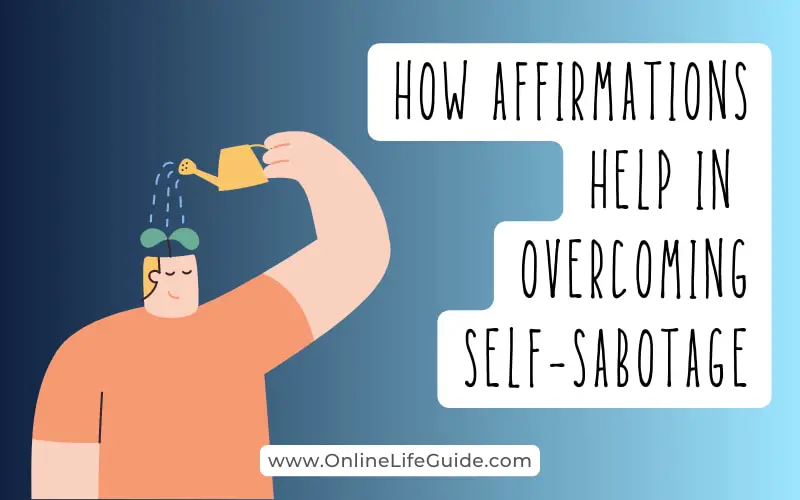How Affirmations Help in Overcoming Self-Sabotage