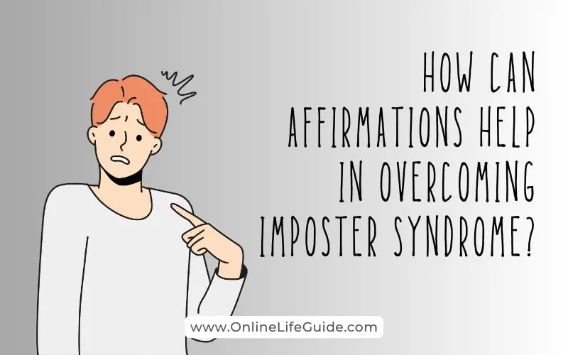 How Can Affirmations Help in Overcoming Imposter Syndrome