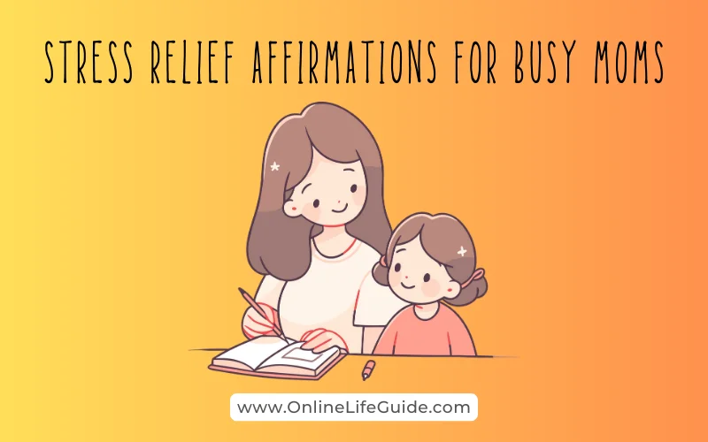Stress Relief Affirmations for Busy Moms