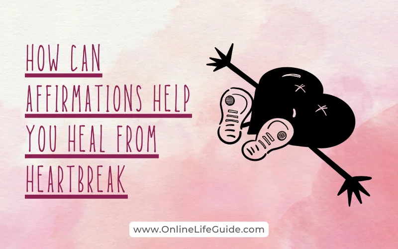 How Can Affirmations Help You Heal from Heartbreak