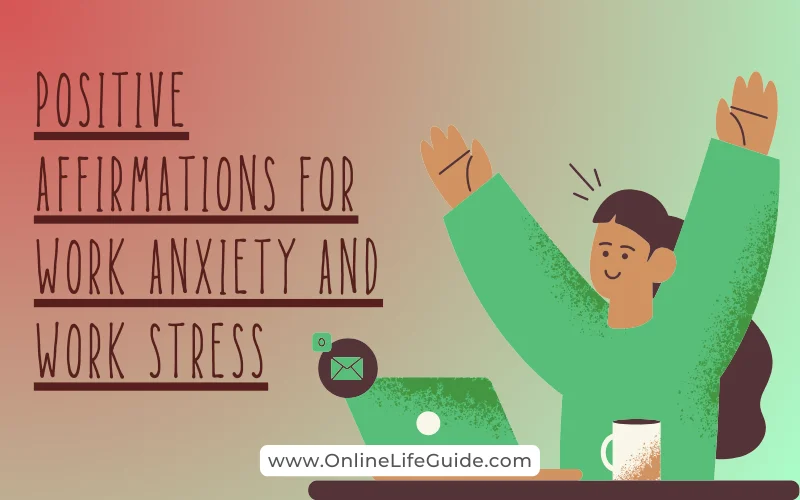 Positive Affirmations for Work Anxiety and Work Stress