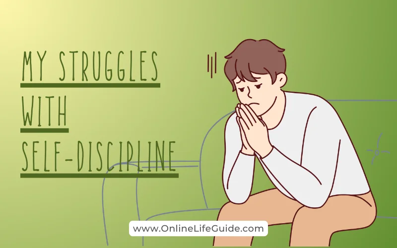 My personal struggles with Self-discipline