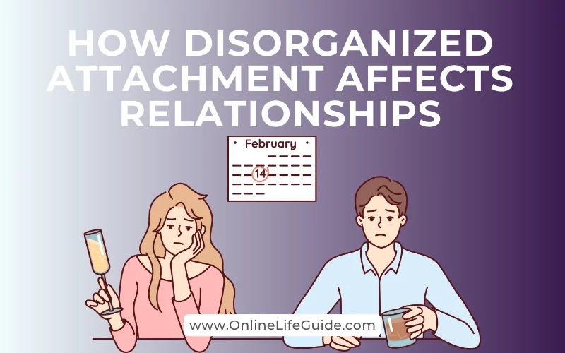 How Disorganized Attachment Affects Relationships