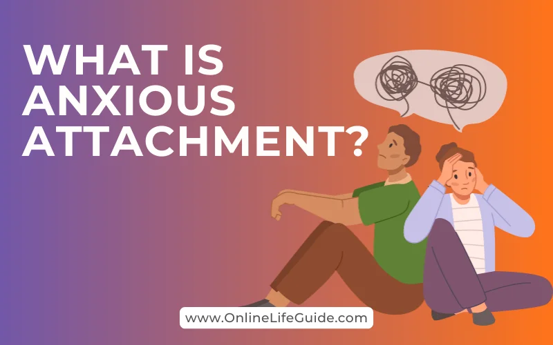 What is Anxious Attachment