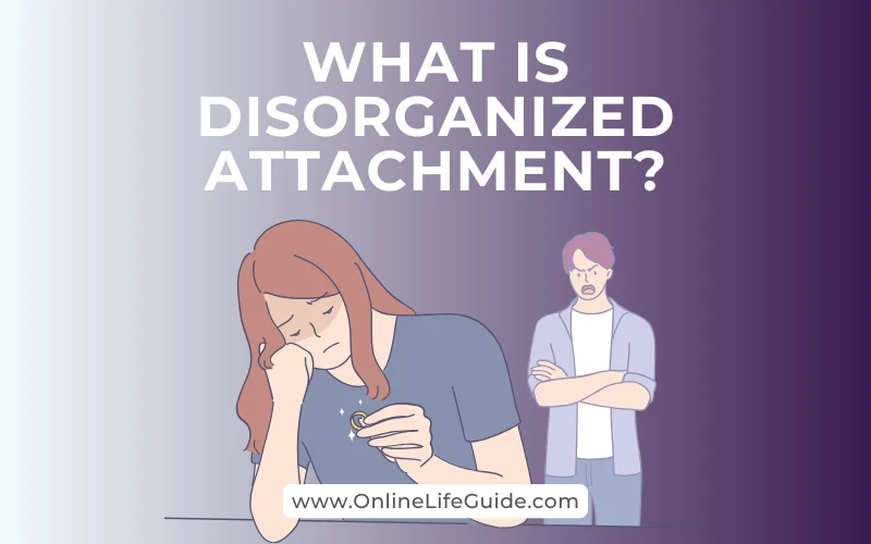 What is Disorganized Attachment