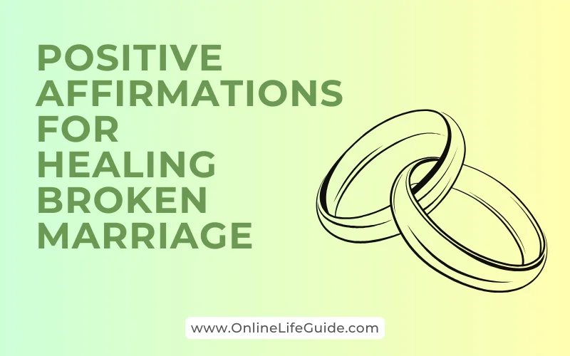 creating positive Affirmations for Healing a Broken Marriage