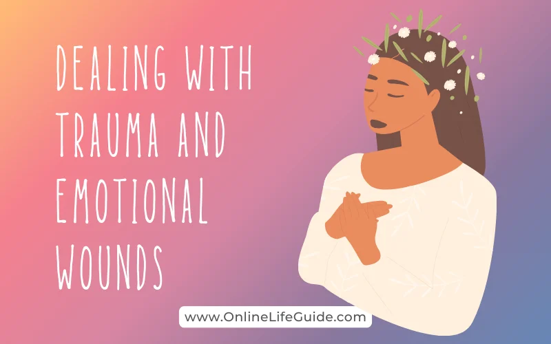 Dealing With Trauma and Emotional Wounds