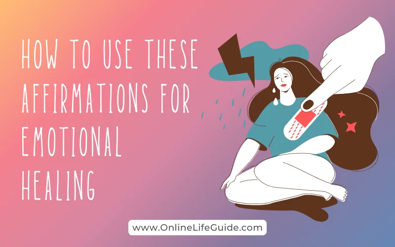 How to Use These Affirmations for Emotional Healing