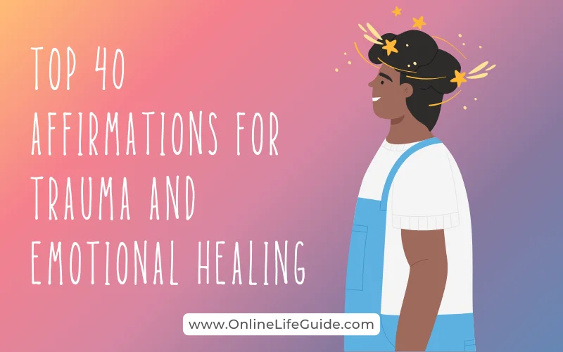Top 40 Affirmations for Trauma and Emotional Healing