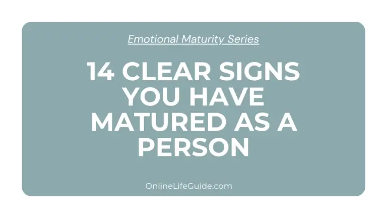 14 Clear Signs You Have Matured as a Person