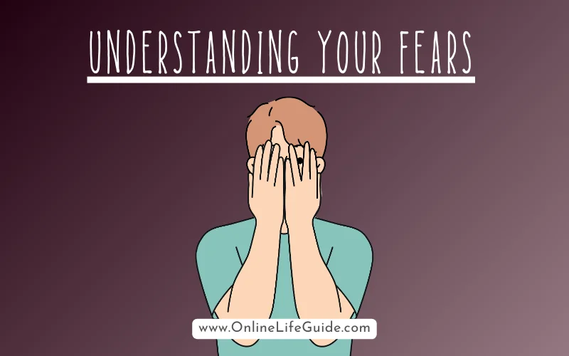 understanding your fears