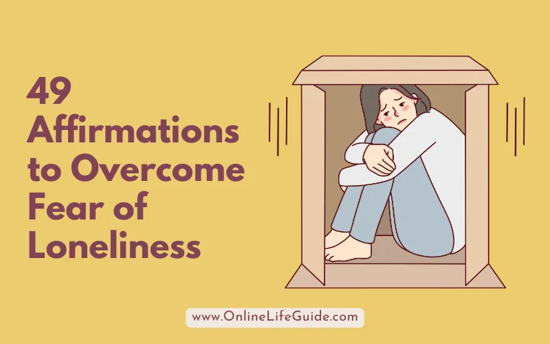 49 Affirmations to Overcome Fear of Loneliness