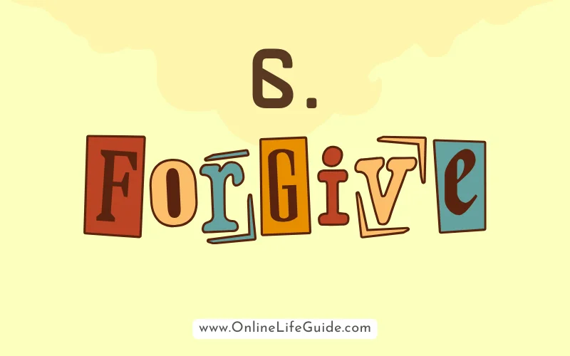 6. Forgive Yourself and Others