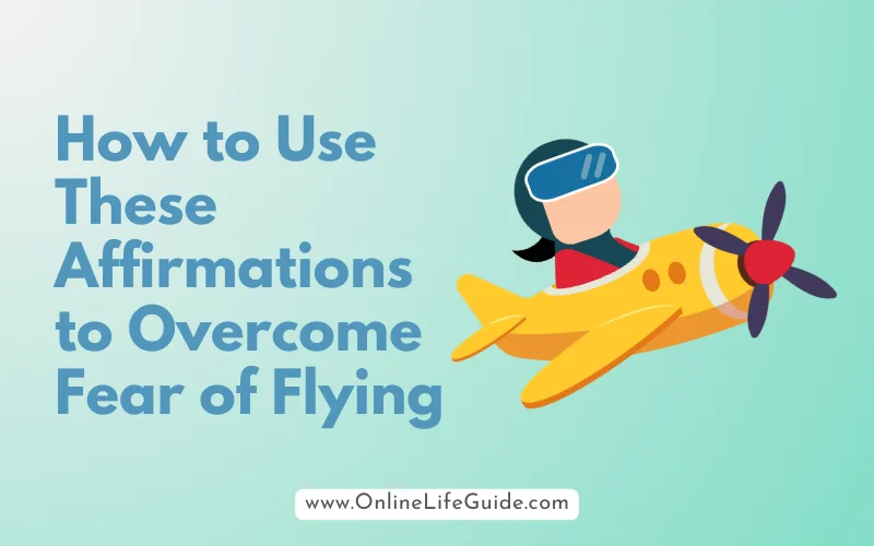 How to Use These Affirmations to Overcome Fear of Flying